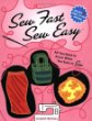 Sew Fast Sew Easy : All You Need to Know When You Start to Sew