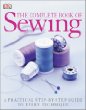 The Complete Book of Sewing: A Practical Step-By-Step Guide to Every Technique